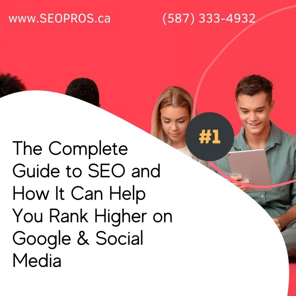 The Complete Guide to SEO and How It Can Help You Rank Higher on Google & Social Media